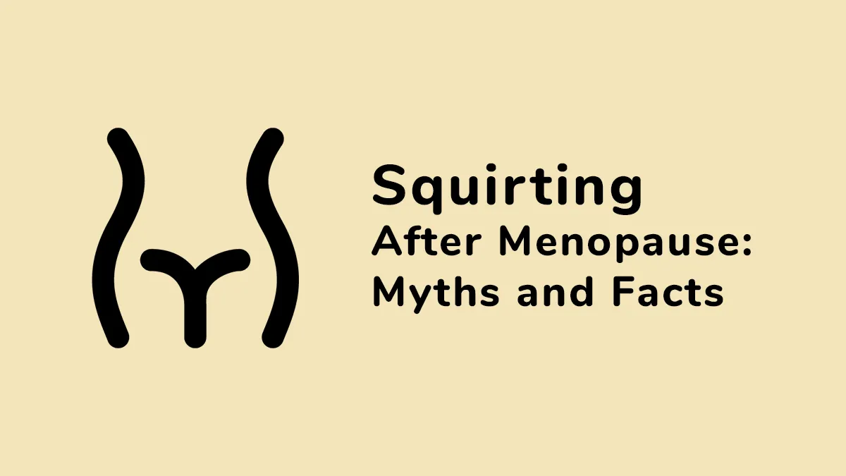 Squirting After Menopause: Myths and Facts